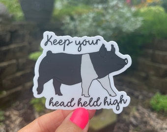 Show pig sticker, keep your head held high, show pig, waterproof sticker, pig show, pig lover, gift