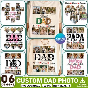 May include: A collection of six custom Dad photo designs, including t-shirts and photo collages. The designs feature family photos, the word "DAD", and names. The designs are available as a PNG download with 300 DPI high quality.