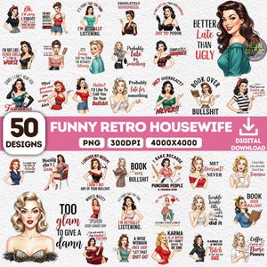 May include: A collection of 50 funny retro housewife designs in PNG format. The images feature vintage-style illustrations of women with humorous quotes and phrases. The designs are suitable for digital downloads and various creative projects.