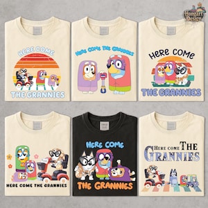 Bluey Family Shirt, Here Come The Grannies Shirt, Bluey Movie Characters Shirt, Bluey Matching Shirt, Bluey Grandma Shirt, Grannies Shirt
