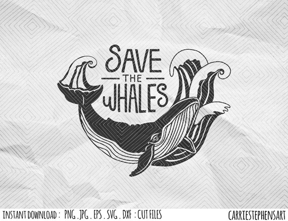 Download Save the Whales SVG cut file, Climate Change, Ocean Activist Vinyl Transfer Graphic Design, PNG ...