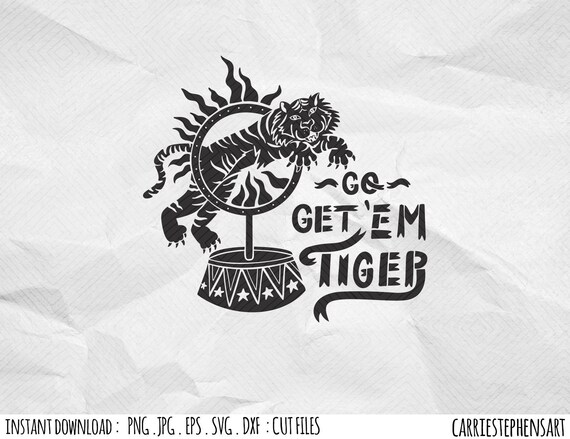 Download Go Get Em Tiger Svg Silhouette Cricut Cut File Dxf Png Eps Vector Clipart Be Fierce Graduation Encouragement Positive Motivational By Carriestephensart Catch My Party PSD Mockup Templates