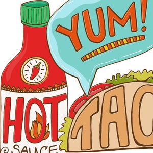 May include: A cartoon illustration of a taco with a speech bubble saying "YUM!" and a bottle of hot sauce with the label "HOT SAUCE".
