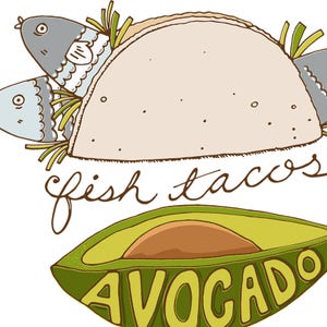 May include: A cartoon illustration of a fish taco with the text "fish tacos" and a halved avocado with the text "avocado" underneath.
