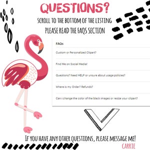 K&ouml;nnte beinhalten: Eine Illustration eines rosa Flamingos vor wei&szlig;em Hintergrund. Das Bild enth&auml;lt eine Liste h&auml;ufig gestellter Fragen (FAQs) mit Themen wie benutzerdefinierte Cliparts, soziale Medien, Nutzungsrichtlinien, Auftragsverfolgung, R&uuml;ckerstattungen und Farb&auml;nderungen. Der Text "QUESTIONS?" befindet sich oben im Bild, und der Text "IF YOU HAVE ANY OTHER QUESTIONS, PLEASE MESSAGE ME! CARRIE" befindet sich unten im Bild.