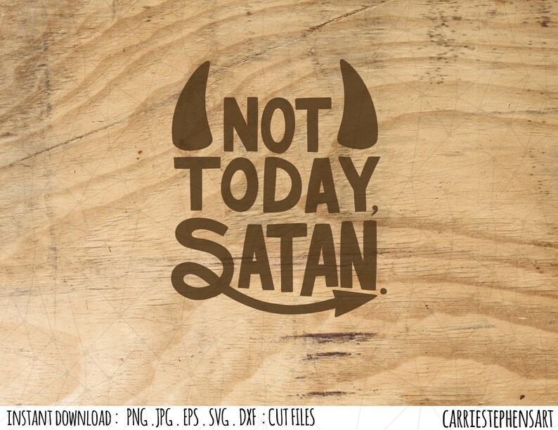 Not Today Satan SVG File Silhouette Quote Cricut Cutting Etsy