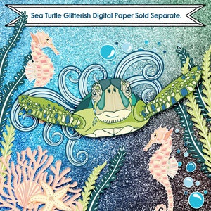 May include: A green sea turtle with a blue and green shell swims through a blue and green glittery ocean.  Two pink seahorses are also in the image.  The text "Sea Turtle Glitterish Digital Paper Sold Separate." is at the top of the image.