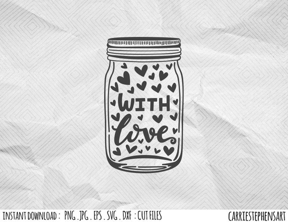 With Love Mason Jar Svg Silhouette Cut File Jar Of Hearts Cricut Cutting Design Template Dxf Png Eps Vector Image Transfer Diy Gift Tag By Carriestephensart Catch My Party