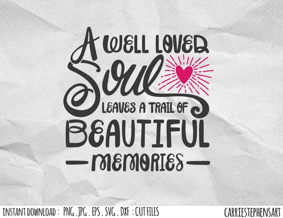 Download Memorial Svg Cut File Well Loved Soul Cricut Paper Cut Design Template Silhouette Dxf Png Eps Vector Image Transfer Beautiful Memories By Carriestephensart Catch My Party