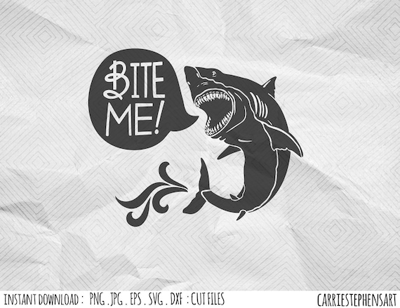 Download Bite Me Shark Svg Silhouette Cricut Cutting Files With A Funny Saying Instant Download Dxf Eps Pdf And Png Clipart By Carriestephensart Catch My Party SVG, PNG, EPS, DXF File