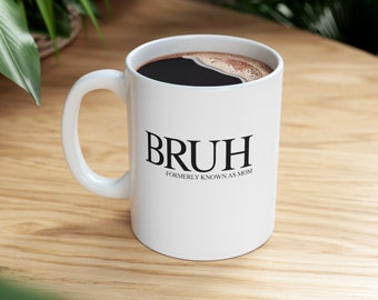 Bruh Früher Bekannt als Mama Lustige Mama Becher Mama Becher Geschenk Keramikbecher 11 Unzen