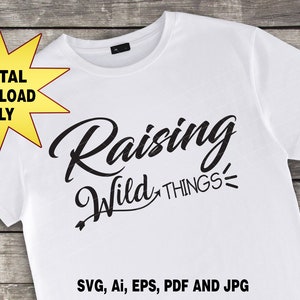 Raising Wild Things SVG Design Digital Download File Funny Wall Art/T Shirt/Tote Cricut Files Mom & Dad