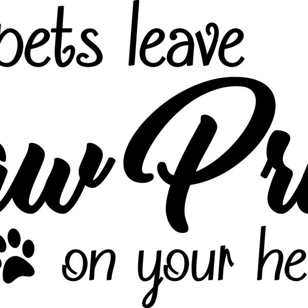 Pets Leave Paw Prints On Your Heart quote Vinyl Wall Decal/Words/Sticker Gift for Her or Him