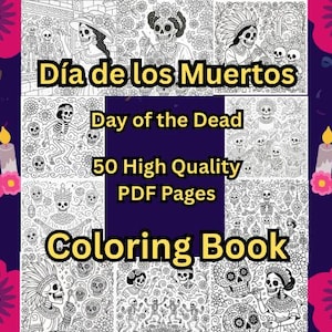 May include: A coloring book cover with the text "Día de los Muertos" and "Day of the Dead". The cover features black and white illustrations of skeletons and skulls, with the text "50 High Quality PDF Pages" and "Coloring Book".