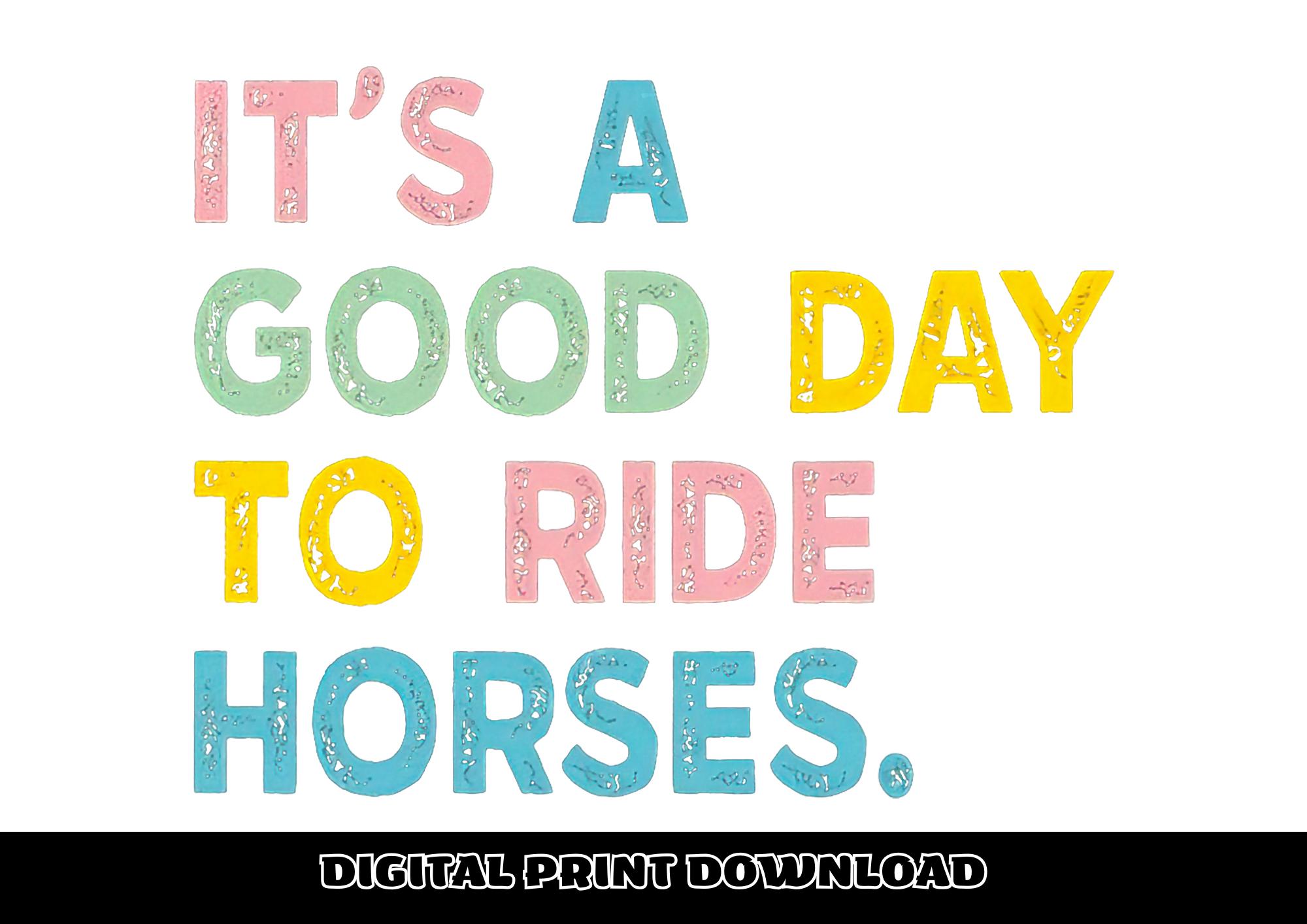 File PNG It's A Good Day to Ride Horses - Etsy