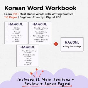 May include: A Korean Word Workbook with the title at the top. The workbook includes 150+ must-know words with writing practice. It has 110 pages and is beginner-friendly. The workbook includes 12 main sections, review, and bonus pages.