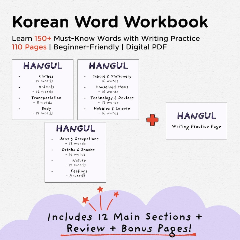 May include: A Korean Word Workbook with the title at the top. The workbook includes 150+ must-know words with writing practice. It has 110 pages and is beginner-friendly. The workbook includes 12 main sections, review, and bonus pages.