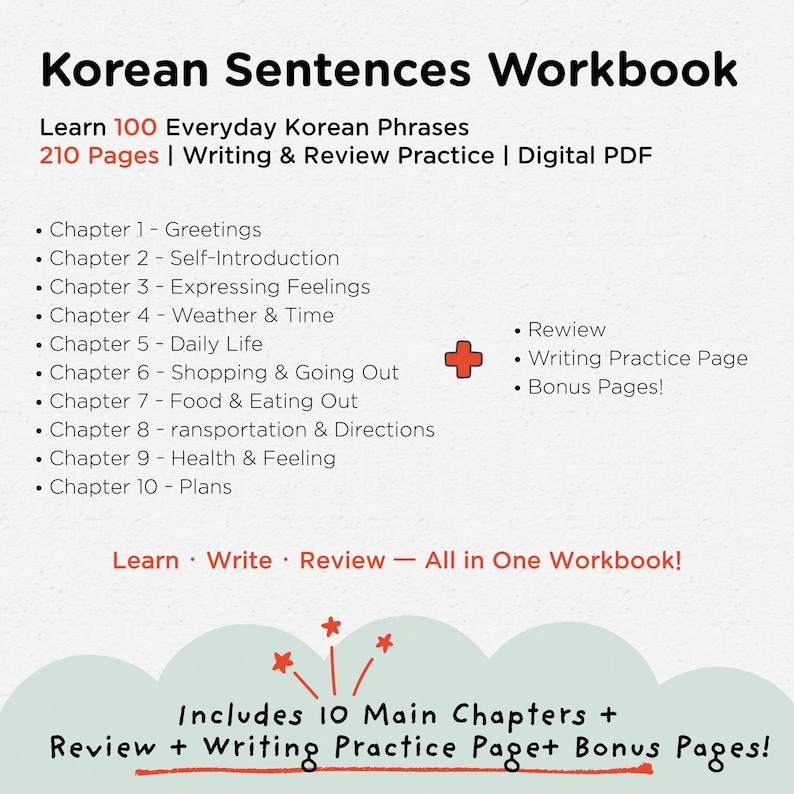 May include: A workbook titled "Korean Sentences Workbook" with a white background. The cover includes the title, "Learn 100 Everyday Korean Phrases," and a list of 10 chapters. It also includes "Review," "Writing Practice Page," and "Bonus Pages!"