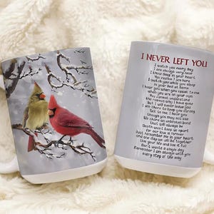 I Never Left You Cardinal Memorial Mug | Sympathy Gift for Loss | Grief Comfort Coffee Cup | Remembrance Bird Poem Mug