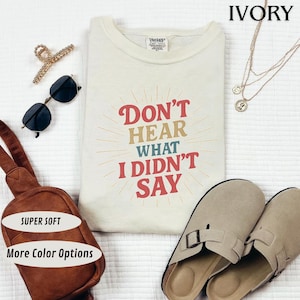 Don&#39;t Hear What I Didn&#39;t Say Shirt - Autism Awareness Tee - Neurodivergent Gift - Comfort Colors Graphic Tee - Support Communication