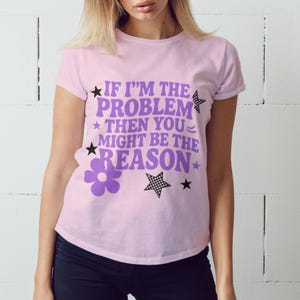 If I&#39;m The Problem Then You Might Be The Reason, Bold sarcastic quote, relationship drama humor, emotional attitude style