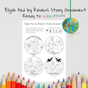 May include: A coloring craft kit featuring the "Elijah Fed by Ravens Story Ornament." The kit includes a printable sheet with four circular illustrations from the story, along with instructions and a sample ornament. The text reads "Ready to colour/paint."