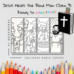 May include: Four black and white bookmarks with illustrations depicting the biblical story of Jesus healing the blind man. The text "Jesus Heals the Blind Man (John 9)" and "Ready to colour/paint" are displayed. Includes Bible verses.