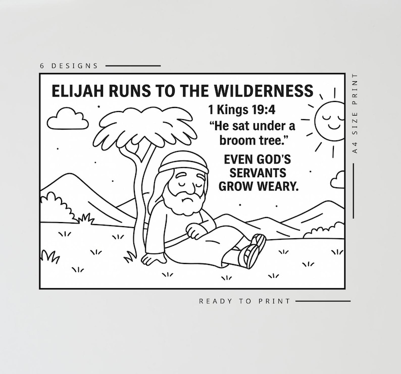 May include: Black and white line art illustration titled "Elijah Runs to the Wilderness." The image depicts a biblical scene with text from 1 Kings 19:4, showing a figure resting under a tree. Includes the text "Even God's Servants Grow Weary."
