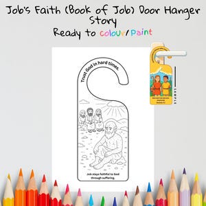 May include: A white door hanger with a black and white illustration depicting a biblical scene. The text "Job's Faith (Book of Job) Door Hanger Story" and "Ready to colour/Paint" are at the top. The hanger includes the text "Trust God in hard times" and "Job stays faithful to God through suffering."