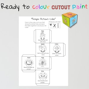 May include: A printable "Prayer Actions Cube" with instructions to color, cut, fold, and glue. The cube features illustrations and phrases like "Stop," "Speak," "Read," "Sing," "Give," and "Listen." The text "Ready to colour CUTOUT Paint" is at the top.