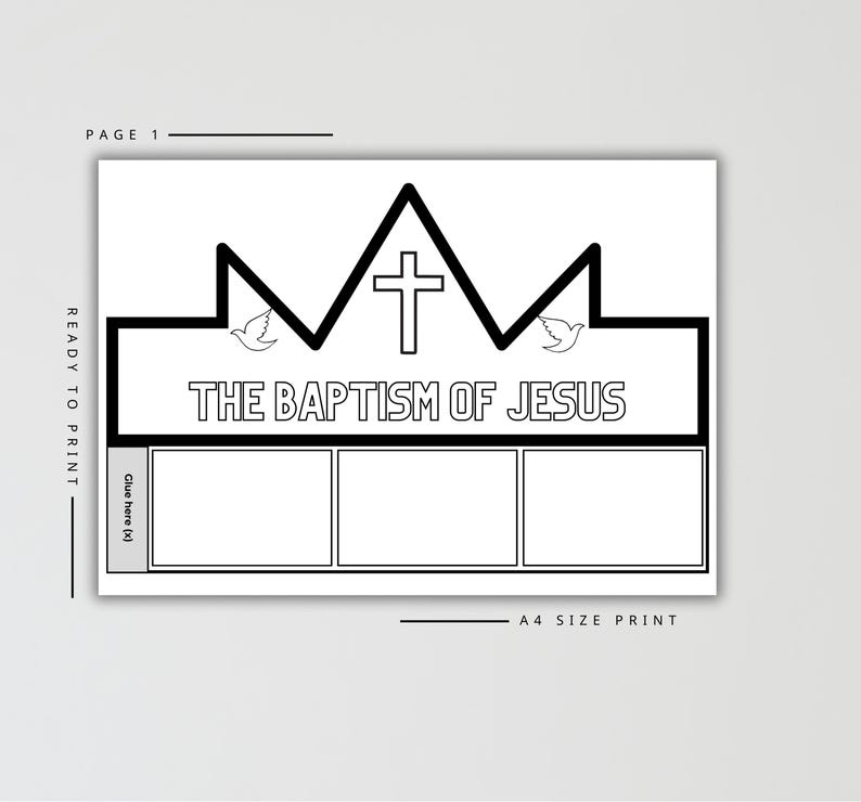 May include: Black and white printable page with the text "THE BAPTISM OF JESUS". The design includes a crown, a cross, and doves. The page is labeled "PAGE 1" and "READY TO PRINT". It is designed for A4 size printing.
