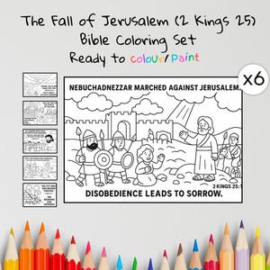 May include: A Bible coloring set titled "The Fall of Jerusalem (2 Kings 25)" with the text "Ready to colour/paint." The set includes six coloring pages with illustrations and text, including "Nebuchadnezzar marched against Jerusalem" and "Disobedience leads to sorrow."