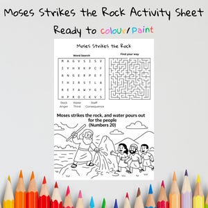 May include: Black and white activity sheet titled "Moses Strikes the Rock." Includes a word search, a maze, and an illustration of Moses striking a rock. The text "Ready to colour/paint" is also present.