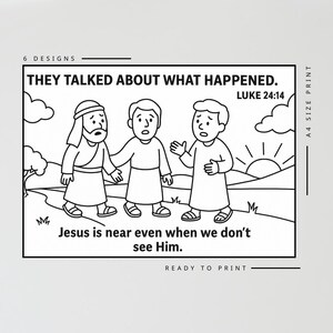 May include: A black and white line art coloring page featuring three figures walking on a path with a rising sun in the background. The text reads: THEY TALKED ABOUT WHAT HAPPENED. LUKE 24:14 and Jesus is near even when we don't see Him.