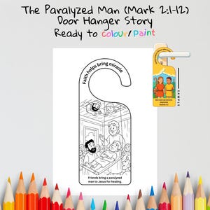 May include: A white door hanger with a black and white illustration depicting a biblical scene. The text "The Paralyzed Man (Mark 2:1-12) Door Hanger Story Ready to colour/Paint" is at the top. The illustration shows people and the text "Faith helps bring miracle".