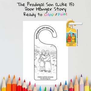 May include: A white door hanger with a black and white illustration of a father embracing his son. The text reads "The Prodigal Son (Luke 15) Door Hanger Story Ready to colour/Paint". The top reads "God forgives with open arms."
