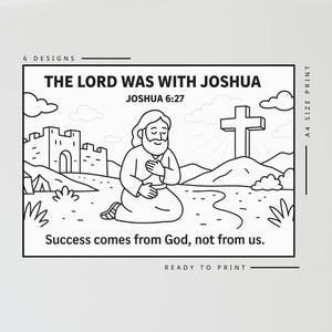 May include: A black and white A4 size print featuring a line art illustration of a person kneeling in prayer before a cross and a castle. The text reads THE LORD WAS WITH JOSHUA JOSHUA 6:27 and Success comes from God, not from us. 6 DESIGNS.
