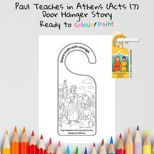 May include: A white door hanger story with the text "Paul Teaches in Athens (Acts 17)" and "Ready to colour/Paint". The black and white illustration depicts Paul speaking to a group of people. A sample door hanger is shown.