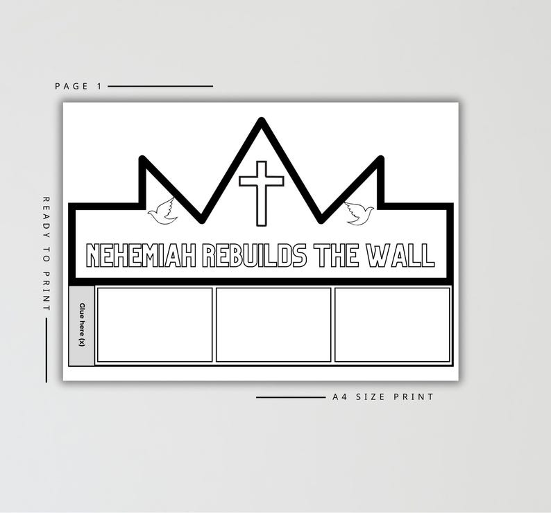 May include: Black and white printable activity sheet with the text "NEHEMIAH REBUILDS THE WALL". The design includes a crown, cross, and doves. The sheet is labeled "PAGE 1" and "A4 SIZE PRINT". There are three blank boxes.