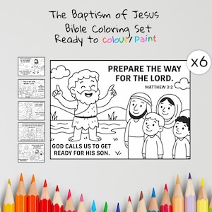 May include: A Bible coloring set titled "The Baptism of Jesus." The set includes a large illustration with text "Prepare the Way for the Lord" and "God calls us to get ready for his son." Also included are six smaller illustrations. Ready to color or paint.