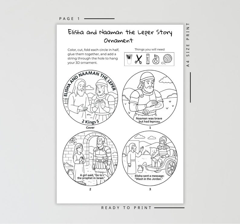 May include: A black and white printable ornament depicting the story of Elisha and Naaman the Leper. The page includes four circular illustrations with text, instructions, and a list of needed supplies. The text reads "Ready to Print."
