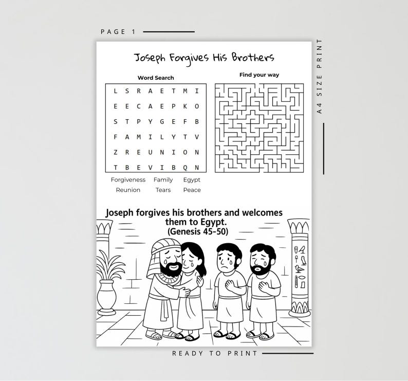May include: Black and white printable activity sheet titled "Joseph Forgives His Brothers". Features a word search, a maze, and an illustration of Joseph embracing his brothers. The text reads "Joseph forgives his brothers and welcomes them to Egypt. (Genesis 45-50)".
