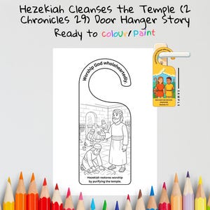 May include: A white door hanger with a black and white illustration depicting a biblical scene. The text reads "Hezekiah Cleanses the Temple" and "Ready to colour/paint". The hanger includes the text "Worship God wholeheartedly."