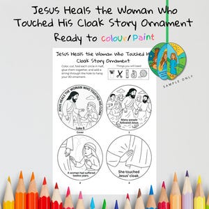 May include: A coloring page with the text "Jesus Heals the Woman Who Touched His Cloak Story Ornament." The page includes illustrations of Jesus and a woman, with instructions to color, cut, and assemble a 3D ornament.