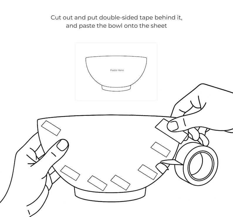May include: Line drawing of a bowl with the text "Paste Here" inside. The instructions say to cut out the bowl, put double-sided tape behind it, and paste it onto a sheet.