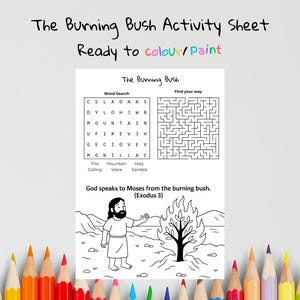 May include: A white activity sheet titled "The Burning Bush" with word search and maze puzzles. The sheet includes the text "Ready to colour/paint" and a black and white illustration of Moses and the burning bush.