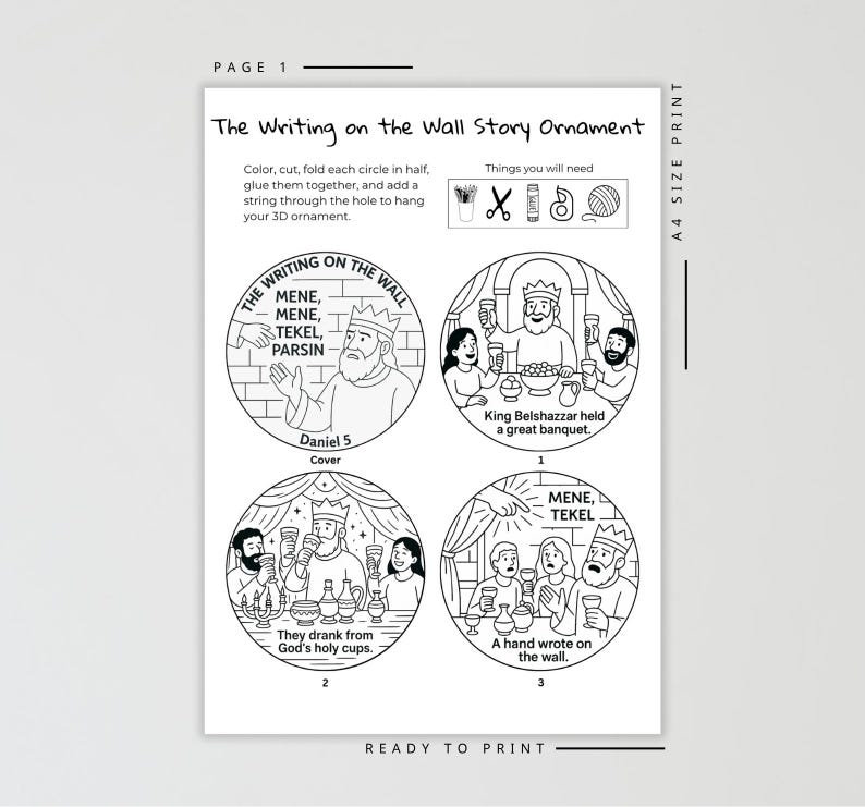 May include: Black and white printable story ornament titled "The Writing on the Wall." The design includes illustrations of King Belshazzar, a banquet scene, and text from Daniel 5. Ready to print and assemble.