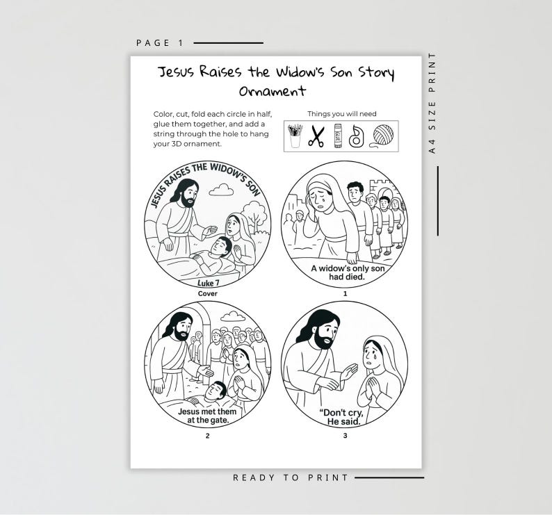 May include: Black and white printable page with the title "Jesus Raises the Widow's Son Story Ornament." The page includes four circular illustrations depicting scenes from the story, along with instructions and required materials.