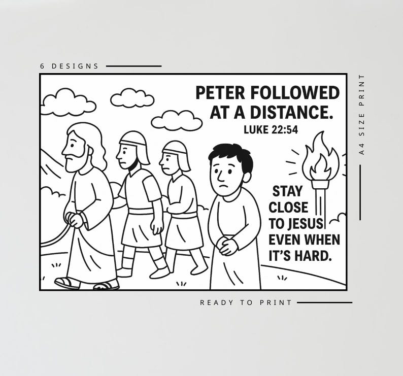 May include: Black and white line art illustration with text. The image depicts a biblical scene with figures walking and the text "PETER FOLLOWED AT A DISTANCE. LUKE 22:54" and "STAY CLOSE TO JESUS EVEN WHEN IT'S HARD."