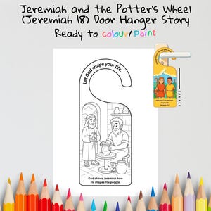 May include: A white door hanger with a black and white illustration of Jeremiah and the Potter's Wheel. The text reads "Jeremiah and the Potter's Wheel (Jeremiah 18) Door Hanger Story Ready to colour/Paint". Includes a sample door hanger.